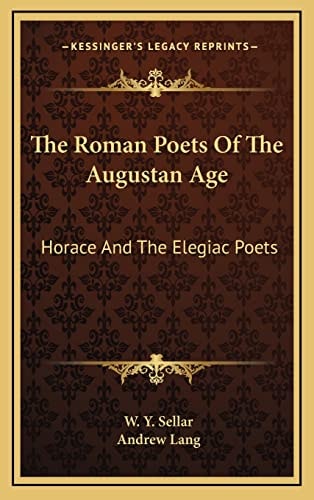 The Roman Poets Of The Augustan Age: Horace And The Elegiac Poets