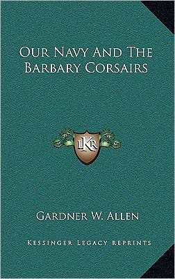 Our Navy And The Barbary Corsairs