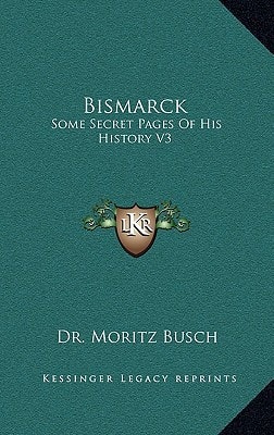 Bismarck: Some Secret Pages Of His History V3