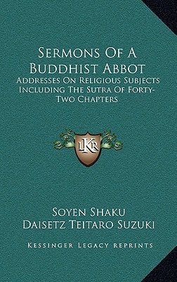 Sermons of a Buddhist Abbot: Addresses on Religious Subjects Including the Sutra of Forty-Two Chapters