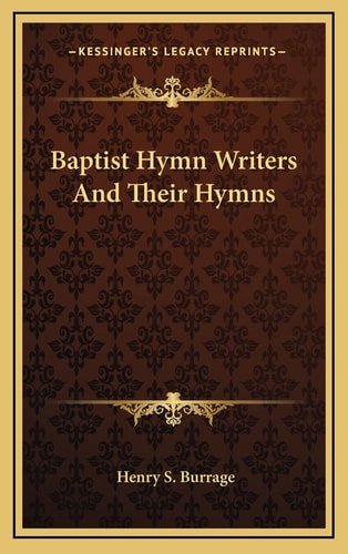 Baptist Hymn Writers And Their Hymns