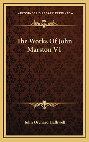 The Works Of John Marston V1