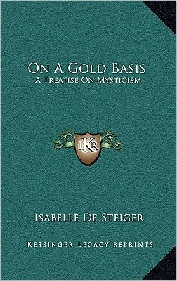 On A Gold Basis: A Treatise On Mysticism