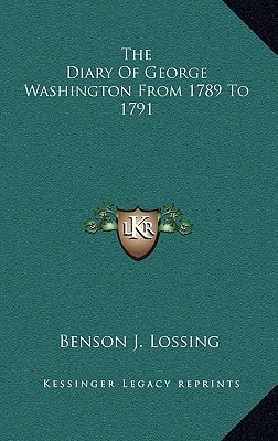 The Diary Of George Washington From 1789 To 1791