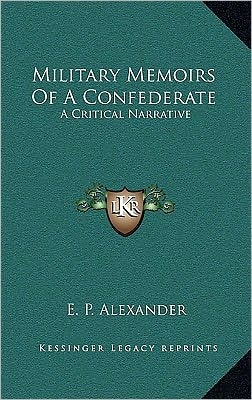 Military Memoirs Of A Confederate: A Critical Narrative