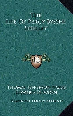 The Life Of Percy Bysshe Shelley