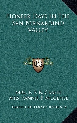 Pioneer Days In The San Bernardino Valley