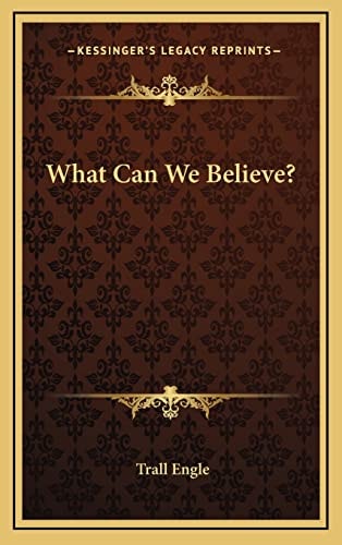 What Can We Believe?