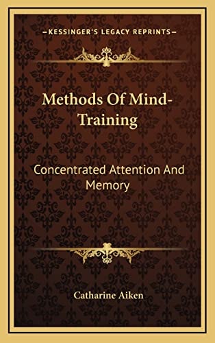 Methods Of Mind-Training: Concentrated Attention And Memory