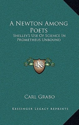A Newton Among Poets: Shelley's Use Of Science In Prometheus Unbound