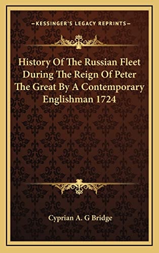 History Of The Russian Fleet During The Reign Of Peter The Great By A Contemporary Englishman 1724