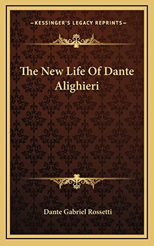The New Life Of Dante Alighieri