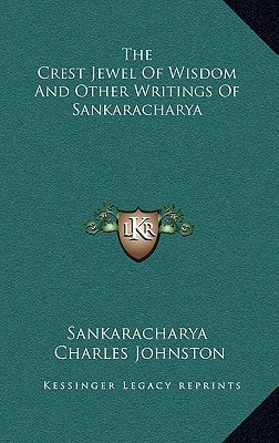 The Crest Jewel Of Wisdom And Other Writings Of Sankaracharya