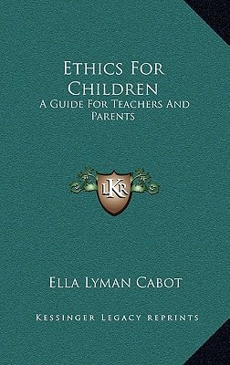 Ethics For Children: A Guide For Teachers And Parents
