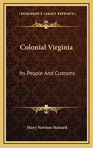 Colonial Virginia: Its People And Customs