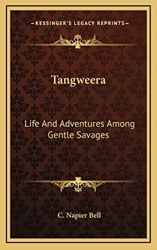 Tangweera: Life And Adventures Among Gentle Savages
