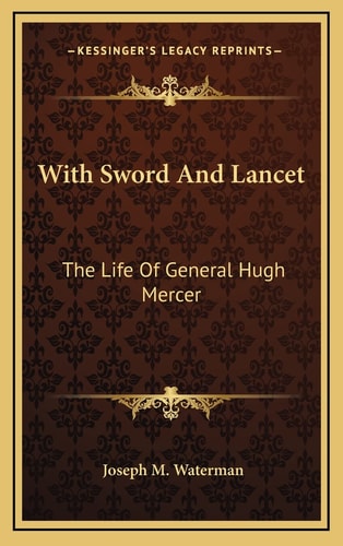 With Sword And Lancet: The Life Of General Hugh Mercer