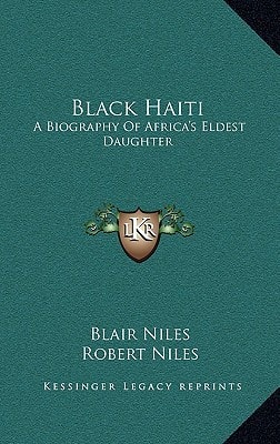 Black Haiti: A Biography Of Africa's Eldest Daughter