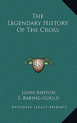 The Legendary History Of The Cross