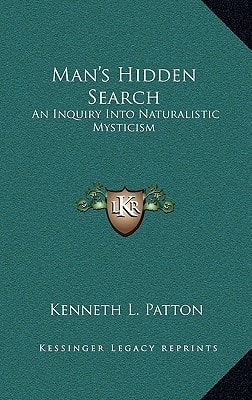 Man's Hidden Search: An Inquiry Into Naturalistic Mysticism