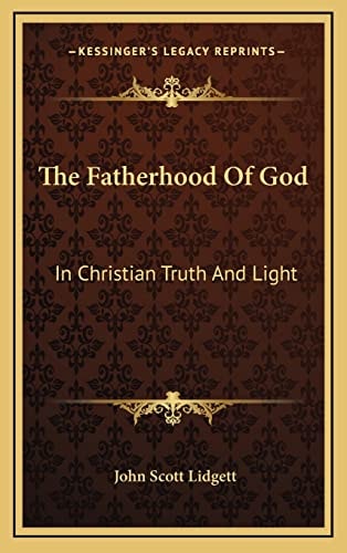 The Fatherhood Of God: In Christian Truth And Light