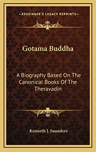 Gotama Buddha: A Biography Based On The Canonical Books Of The Theravadin