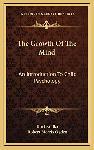 The Growth Of The Mind: An Introduction To Child Psychology