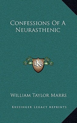 Confessions of a Neurasthenic
