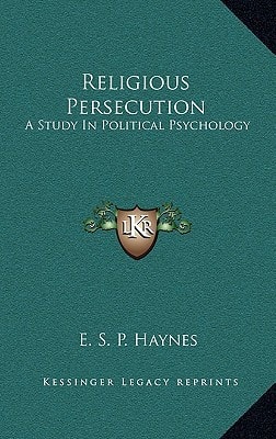 Religious Persecution: A Study In Political Psychology