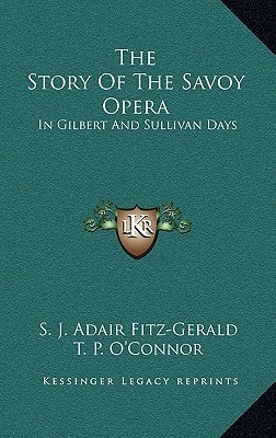 The Story Of The Savoy Opera: In Gilbert And Sullivan Days