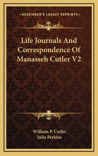Life Journals And Correspondence Of Manasseh Cutler V2