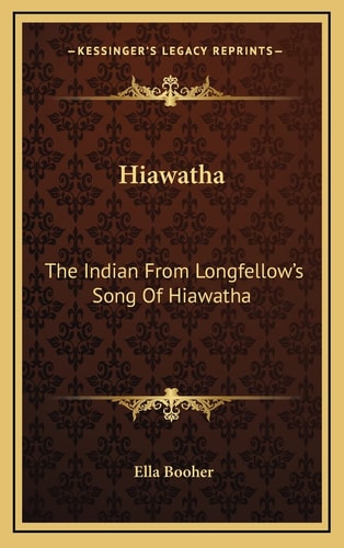 Hiawatha: The Indian From Longfellow's Song Of Hiawatha