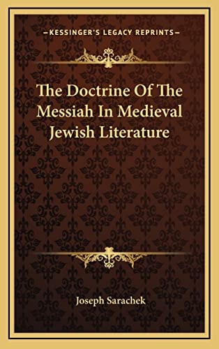 The Doctrine Of The Messiah In Medieval Jewish Literature