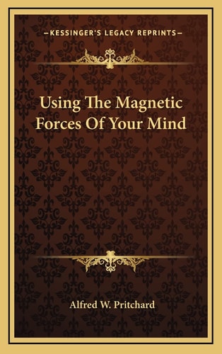 Using The Magnetic Forces Of Your Mind