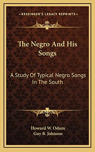The Negro And His Songs: A Study Of Typical Negro Songs In The South