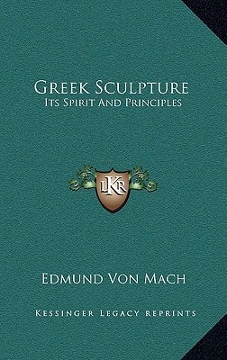 Greek Sculpture: Its Spirit And Principles
