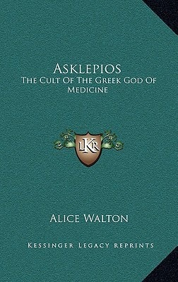 Asklepios: The Cult Of The Greek God Of Medicine
