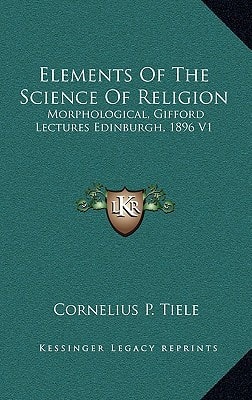 Elements Of The Science Of Religion: Morphological, Gifford Lectures Edinburgh, 1896 V1