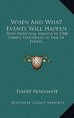 When And What Events Will Happen: With Statistical Analysis of 2,000 Charts Progressed to Time of Events.