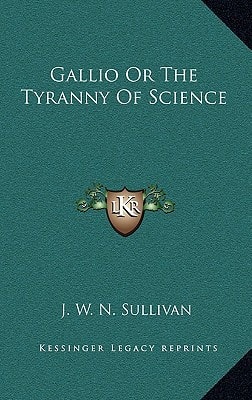 Gallio Or The Tyranny Of Science