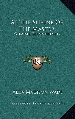 At The Shrine Of The Master: Glimpses Of Immortality