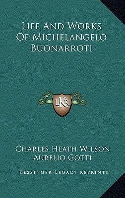 Life And Works Of Michelangelo Buonarroti