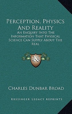 Perception, Physics And Reality: An Enquiry Into The Information That Physical Science Can Supply About The Real