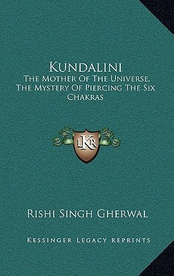 Kundalini: The Mother Of The Universe, The Mystery Of Piercing The Six Chakras
