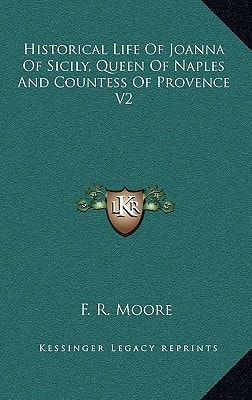 Historical Life Of Joanna Of Sicily, Queen Of Naples And Countess Of Provence V2