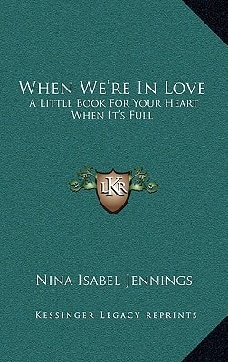 When We're In Love: A Little Book For Your Heart When It's Full