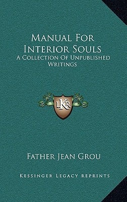 Manual For Interior Souls: A Collection Of Unpublished Writings
