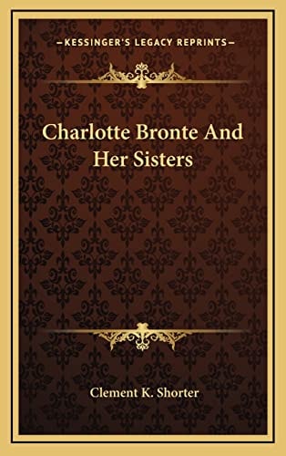 Charlotte Bronte And Her Sisters