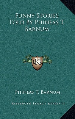 Funny Stories Told By Phineas T. Barnum