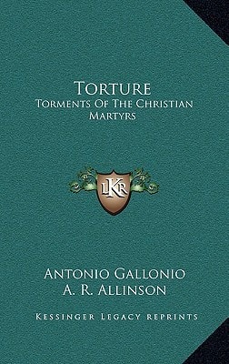 Torture: Torments Of The Christian Martyrs